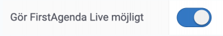 Aktivera reglaget bredvid Gör FirstAgenda Live möjligt